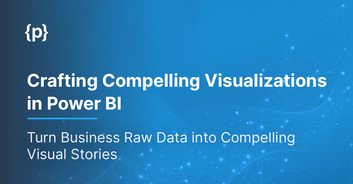 PowerBi-Crafting-Compelling-Visualizations